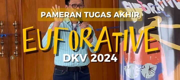 Euforative: Pameran Tugas Akhir DKV Budi Luhur!